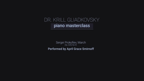 Thumbnail for Piano Masterclass #2: Sergei Prokofiev, March (Op. 645) No.10 by April Grace Smirnoff