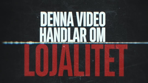 Thumbnail for DEN HÄR VIDEON HANDLAR ALLT OM LOJALITET