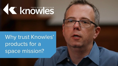 Thumbnail for Why Trust Knowles' Components for a Space Mission?