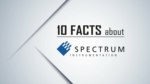 Thumbnail for entry 10 Facts about Spectrum Instrumentation