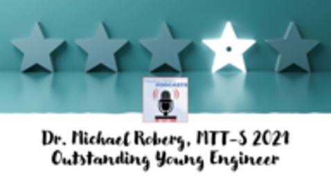 Thumbnail for entry Dr. Michael Roberg, MTT-S 2021 Outstanding Young Engineer