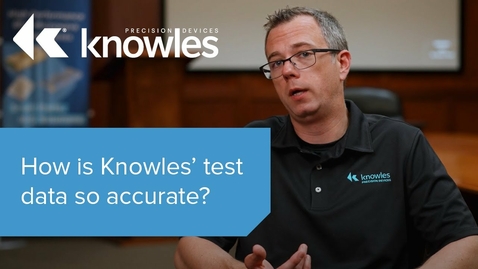 Thumbnail for entry How is Knowles' Test Data So Accurate?