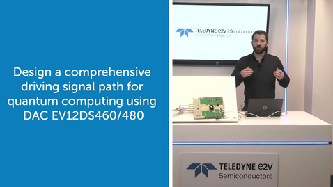 Thumbnail for entry Design a Comprehensive Driving Signal Path for Quantum Computing Using DAC EV12DS460/480