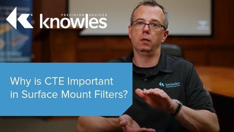 Thumbnail for entry Why is CTE Important in Surface Mount Filters?