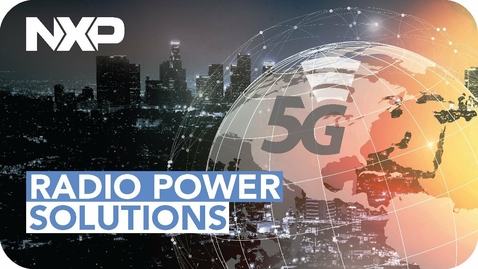 Thumbnail for entry 5G Wireless Infrastructure for a Connected World – NXP RF