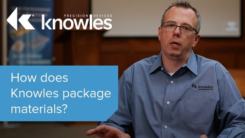 Thumbnail for entry How Does Knowles Package Materials?