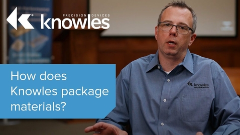 Thumbnail for How Does Knowles Package Materials?
