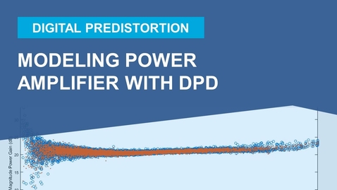 Thumbnail for entry Digital Predistortion (DPD) in Power Amplifier Modeling