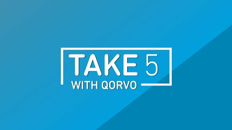 Thumbnail for Take 5 With Qorvo: What are new applications with RF/Power in 2021?