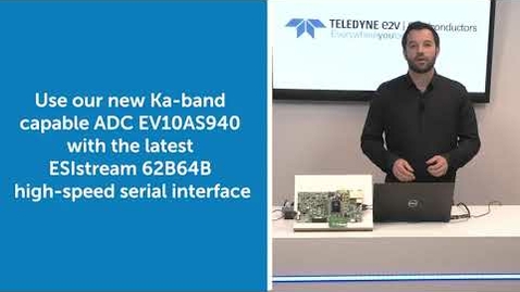 Thumbnail for Use our Ka-band Capable ADC EV10AS940 with the Latest ESIstream 62B64B High-speed Serial Interface