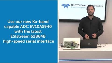 Thumbnail for entry Use our Ka-band Capable ADC EV10AS940 with the Latest ESIstream 62B64B High-speed Serial Interface