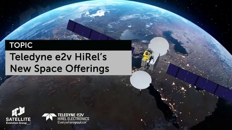 Thumbnail for entry Teledyne e2v HiRel’s New Space Offerings