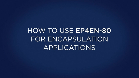 Thumbnail for How Do You Use EP4EN 80 for Potting &amp; Encapsulation Applications