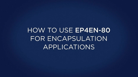 Thumbnail for entry How Do You Use EP4EN 80 for Potting &amp; Encapsulation Applications