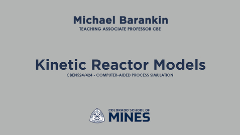 Thumbnail for CBEN524/424 | V10 Kinetic Reactor Models