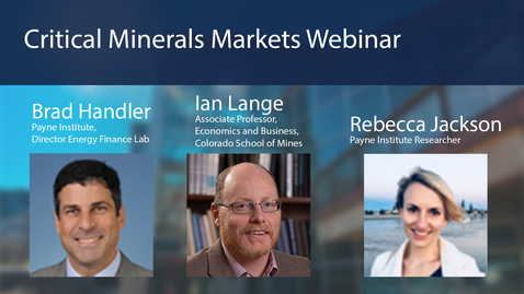 Thumbnail for Payne Institute Presents | Critical Minerals Markets Webinar