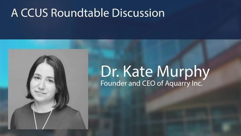 Thumbnail for Payne Institute Presents | A CCUS Roundtable Discussion: Dr. Kate Murphy 