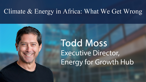 Thumbnail for Payne Institute Presents: Climate &amp; Energy in Africa: What We Get Wrong - Todd Moss