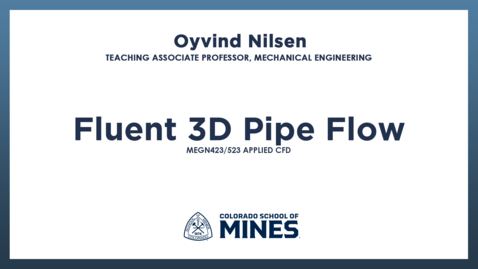 Thumbnail for MEGN423/523 | Fluent 3D Pipe Flow