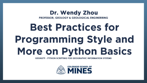 Thumbnail for GEGN579 | Best Practices for Programming Style and More on Python Basics