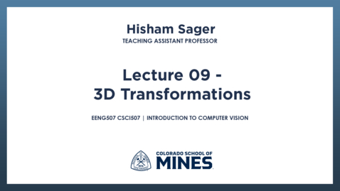 Thumbnail for EENG507 CSCI507 | Lecture 09 - 3D Transformations