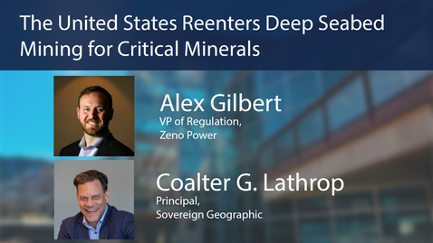 Thumbnail for Payne Institute Presents | The United States Reenters Deep Seabed Mining for Critical Minerals