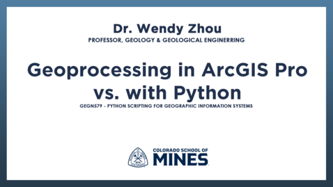 Thumbnail for GEGN579 | Geoprocessing in ArcGIS Pro vs. with Python