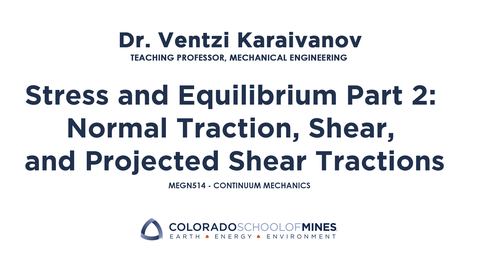 Thumbnail for MEGN514 | Stress and Equilibrium Part 2: Normal Traction, Shear, and Projected Shear Tractions
