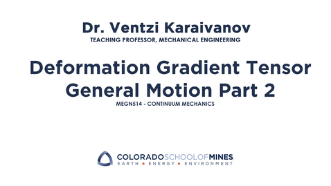 Thumbnail for MEGN514 | Deformation Gradient Tensor, General Motion Part 2