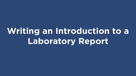 Thumbnail for Writing an Introduction to a Laboratory Report - OER Series - Writing Center | WC OER