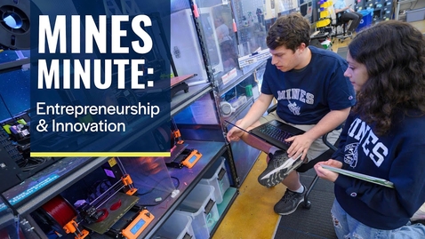 Thumbnail for MINES Minute: Entrepreneurship &amp; Innovation