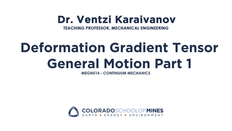 Thumbnail for MEGN514 | Deformation Gradient Tensor, General Motion Part 1
