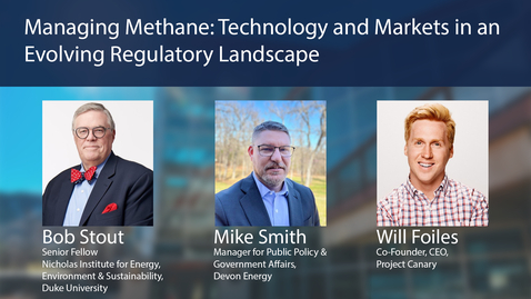 Thumbnail for Payne Institute Presents - Managing Methane: Technology and Markets in an Evolving Regulatory Landscape