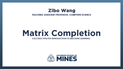 Thumbnail for CSCI/DSCI470/570 | Matrix Completion