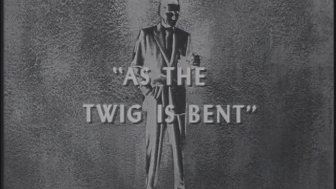Thumbnail for As The Twig Is Bent
