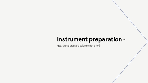 Thumbnail for Instrument preparation - gear pump pressure adjustment - c 303 - e 402