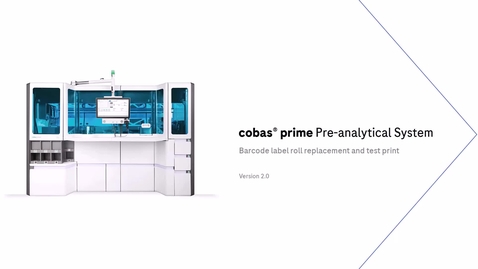 Thumbnail for cobas prime Pre Analytical System SW 1.1.2 and higher - Barcode Label Roll Exchange and Test Print