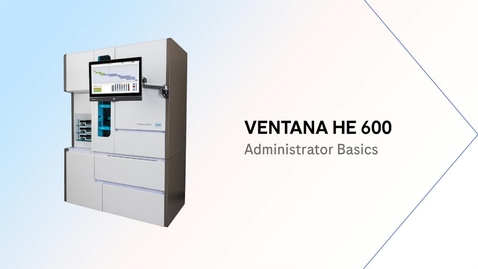 Thumbnail for VENTANA HE 600 Administrator Basics