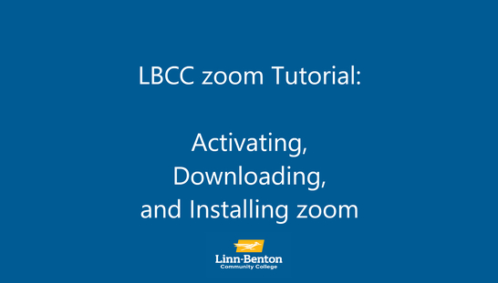 LBCC zoom Tutorial: Activating, Downloading, and Installing  Zoom