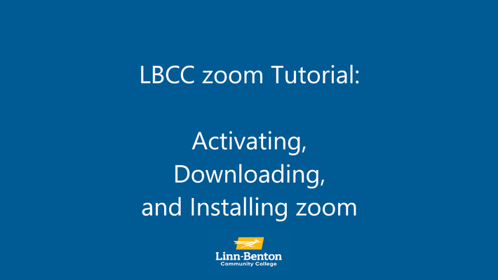 LBCC zoom Tutorial: Activating, Downloading, and Installing  Zoom