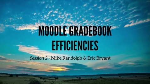 Thumbnail for entry Moodle Gradebook Efficiencies