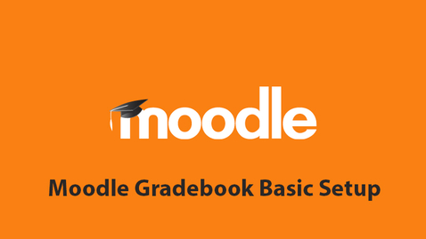 Thumbnail for entry Moodle Gradebook Basic Setup