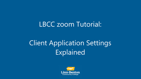 Thumbnail for entry LBCC zoom Tutorial: Client Application Settings Explained