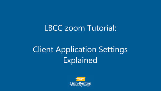 LBCC zoom Tutorial: Client Application Settings Explained