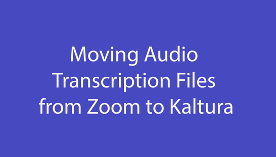 Zoom Audio Transcription files to Kaltura
