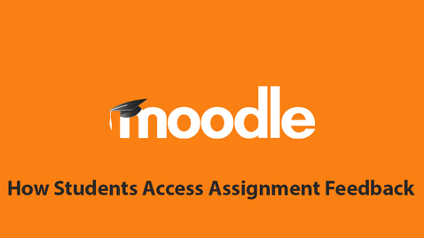 Thumbnail for entry How Students Access Assignment Feedback in Moodle