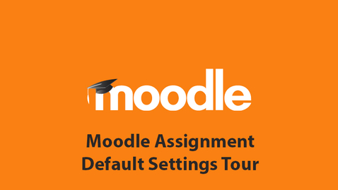 Thumbnail for entry Moodle Assignment Default Settings Tour