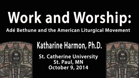 Thumbnail for Katharine E. Harmon, Ph.D.--Adé Bethune Lecture Series - CC