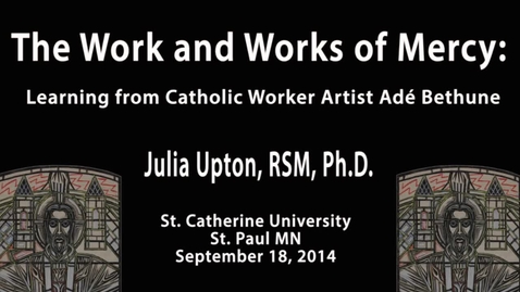 Thumbnail for Julia A. Upton, RSM, Ph.D.—Ade Bethune Lecture Series - CC