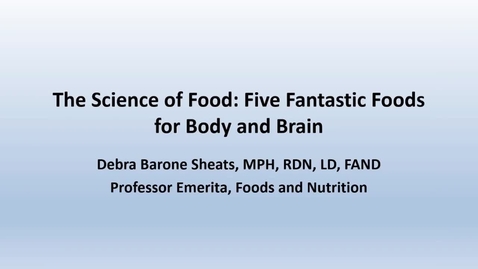 Thumbnail for Deb Sheats: The Science of Food - Five Fantastic Foods for Body and Brain - CC
